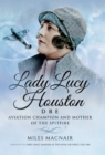 Lady Lucy Houston DBE : Aviation Champion and Mother of the Spitfire - eBook