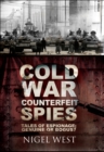 Cold War Counterfeit Spies : Tales of Espionage; Genuine or Bogus? - eBook