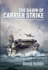 The Dawn of Carrier Strike : The World of Lieutenant W P Lucy DSO RN - eBook
