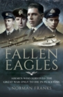Fallen Eagles : Airmen Who Survived The Great War Only to Die in Peacetime - eBook