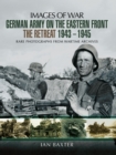 German Army on the Eastern Front: The Retreat, 1943-1945 - eBook