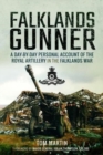 Falklands Gunner : A Day-by-Day Personal Account of the Royal Artillery in the Falklands War - Book