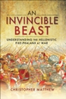 An Invincible Beast : Understanding the Hellenistic Pike Phalanx in Action - eBook