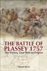 The Battle of Plassey, 1757 : The Victory That Won an Empire - eBook