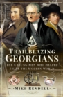 Trailblazing Georgians : The Unsung Men Who Helped Shape the Modern World - eBook