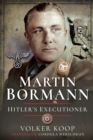 Martin Bormann : Hitler's Executioner - eBook