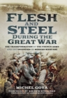 Flesh and Steel During the Great War : The Transformation of the French Army and the Invention of Modern Warfare - eBook