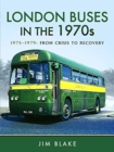 London Buses in the 1970s : 1975-1979: From Crisis to Recovery - Book