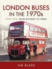 London Buses in the 1970s : 1970-1974: From Division to Crisis - Book