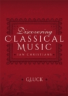Discovering Classical Music: Gluck - eBook