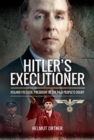 Hitler's Executioner : Judge, Jury and Mass Murderer for the Nazis - Book