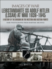 Leibstandarte SS Adolf Hitler (LSSAH) at War, 1939-1945 : A History of the Division on the Western and Eastern Fronts - eBook
