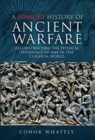A Sensory History of Ancient Warfare : Reconstructing the Physical Experience of War in the Classical World - Book