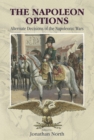 The Napoleon Options : Alternate Decisions of the Napoleonic Wars - eBook