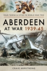 Aberdeen at War 1939-45 - eBook