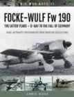 FOCKE-WULF Fw 190 : The Latter Years - Prototypes to the Fall of Germany - Book