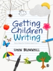 Getting Children Writing : Story Ideas for Children Aged 3 to 11 - eBook
