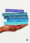 Using Multiliteracies and Multimodalities to Support Young Children's Learning - eBook