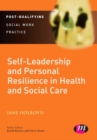 Self-Leadership and Personal Resilience in Health and Social Care - eBook