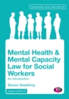 Mental Health and Mental Capacity Law for Social Workers : An Introduction - eBook