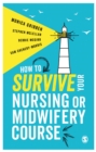 How to Survive your Nursing or Midwifery Course - Book