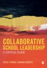 Collaborative School Leadership : A Critical Guide - Book