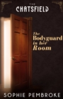 The Bodyguard in Her Room (A Chatsfield Short Story, Book 7) - eBook