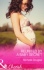 The Reunited by a Baby Secret - eBook