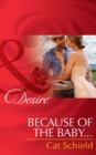 Because Of The Baby... (Mills & Boon Desire) (Texas Cattleman's Club: After the Storm, Book 5) - eBook