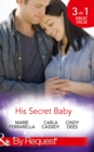 His Secret Baby: The Agent's Secret Baby (Top Secret Deliveries) / The Cowboy's Secret Twins (Top Secret Deliveries) / The Soldier's Secret Daughter (Top Secret Deliveries) (Mills & Boon By Request) - eBook