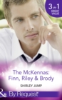 The Mckennas: Finn, Riley & Brody : One Day to Find a Husband (the Mckenna Brothers) / How the Playboy Got Serious (the Mckenna Brothers) / Return of the Last Mckenna (the Mckenna Brothers) - eBook