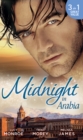 Midnight in Arabia: Heart of a Desert Warrior / The Sheikh's Last Gamble / The Sheikh's Jewel - eBook