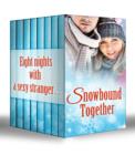 Snowbound Together: Snowbound with Her Hero / Snowbound Bride-to-Be / Snowbound Cowboy / Snowbound with a Prince / Snowbound Reunion / Snowbound with Mr Right / The Snow-Kissed Bride / Snowed in with - eBook