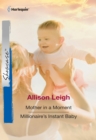 Mother In A Moment / Millionaire's Instant Baby : Mother in a Moment / Millionaire's Instant Baby - eBook