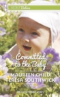 Committed To The Baby : Claiming King's Baby / the Doctor's Secret Baby - eBook