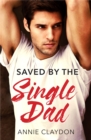 Saved By The Single Dad : A Single Dad Romance - eBook