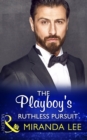 The Playboy's Ruthless Pursuit - eBook