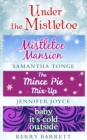 Under The Mistletoe: Mistletoe Mansion / The Mince Pie Mix-Up / Baby It's Cold Outside - eBook