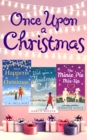 Once Upon A Christmas : Wish Upon a Christmas Cake / What Happens at Christmas... / the Mince Pie Mix-Up - eBook