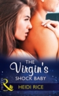 The Virgin's Shock Baby (Mills & Boon Modern) (One Night With Consequences, Book 34) - eBook