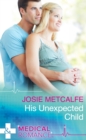 His Unexpected Child (Mills & Boon Medical) (The ffrench Doctors, Book 2) - eBook