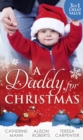 A Daddy For Christmas : Yuletide Baby Surprise / Maybe This Christmas...? / the Sheriff's Doorstep Baby - eBook