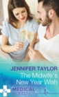 The Midwife's New Year Wish (Mills & Boon Medical) (Dalverston Hospital, Book 6) - eBook