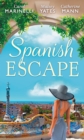 Spanish Escape : The Playboy of Puerto Banus / a Game of Vows / for the Sake of Their Son (the Alpha Brotherhood) - eBook