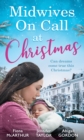 Midwives On Call At Christmas : Midwife's Christmas Proposal (Christmas in Lyrebird Lake, Book 1) / the Midwife's Christmas Miracle / Country Midwife, Christmas Bride - eBook