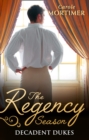 The Regency Season: Decadent Dukes - eBook