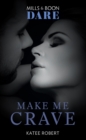 Make Me Crave (Mills & Boon Dare) (The Make Me Series, Book 2) - eBook