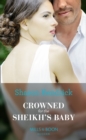 Crowned For The Sheikh's Baby - eBook