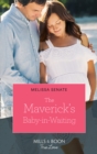 The Maverick's Baby-In-Waiting (Mills & Boon True Love) (Montana Mavericks: The Lonelyhearts Ranch, Book 2) - eBook