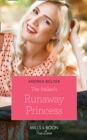 The Italian's Runaway Princess (Mills & Boon True Love) - eBook